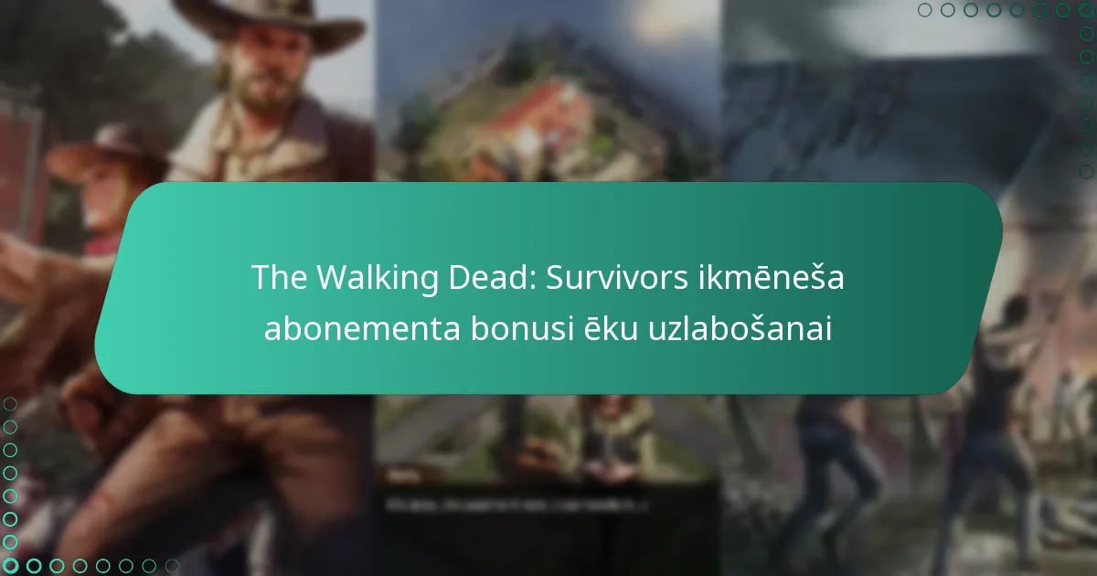 The Walking Dead: Survivors ikmēneša abonementa bonusi ēku uzlabošanai