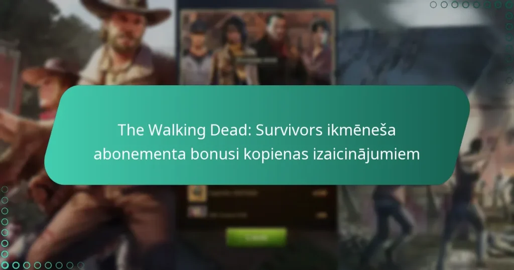 The Walking Dead: Survivors ikmēneša abonementa bonusi kopienas izaicinājumiem