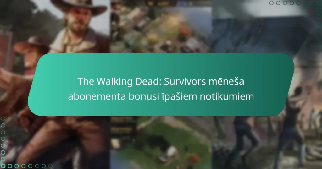 The Walking Dead: Survivors mēneša abonementa bonusi īpašiem notikumiem