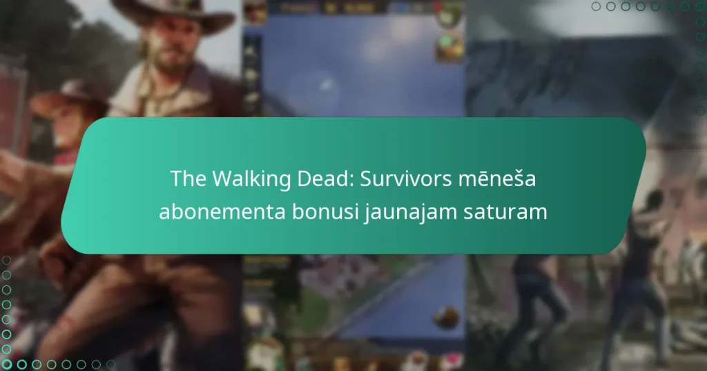 The Walking Dead: Survivors mēneša abonementa bonusi jaunajam saturam