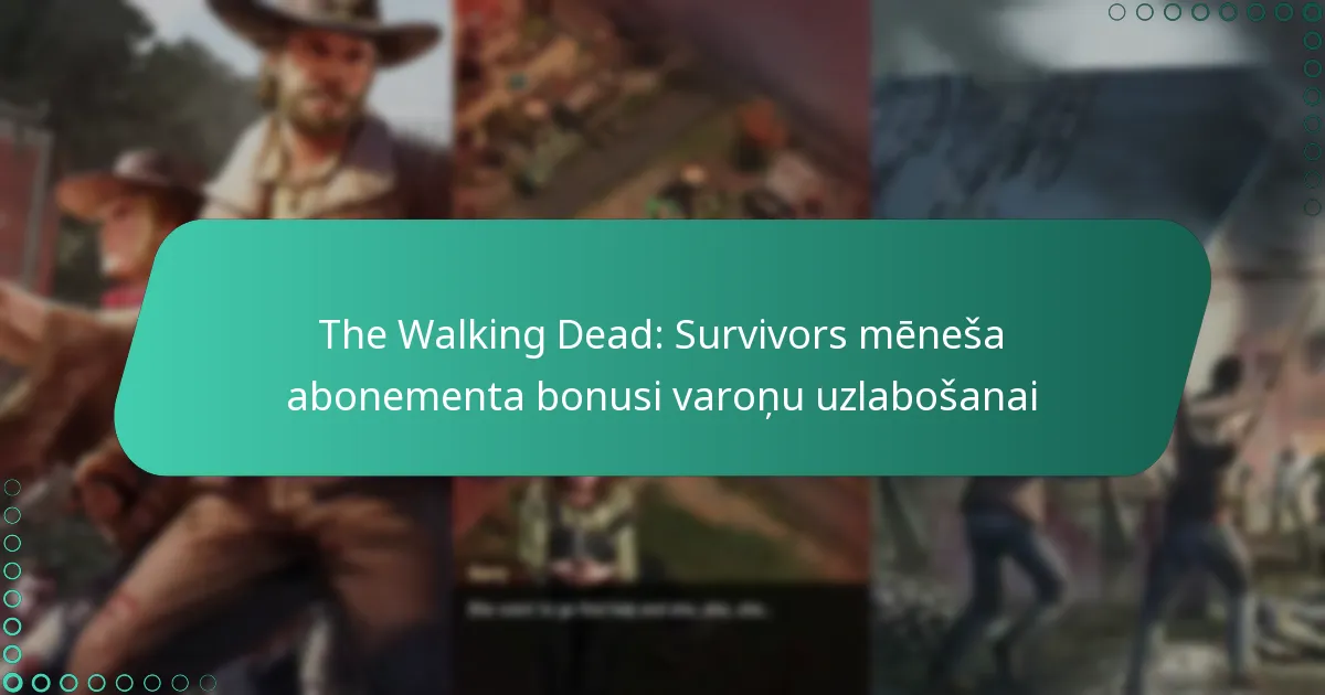 The Walking Dead: Survivors mēneša abonementa bonusi varoņu uzlabošanai