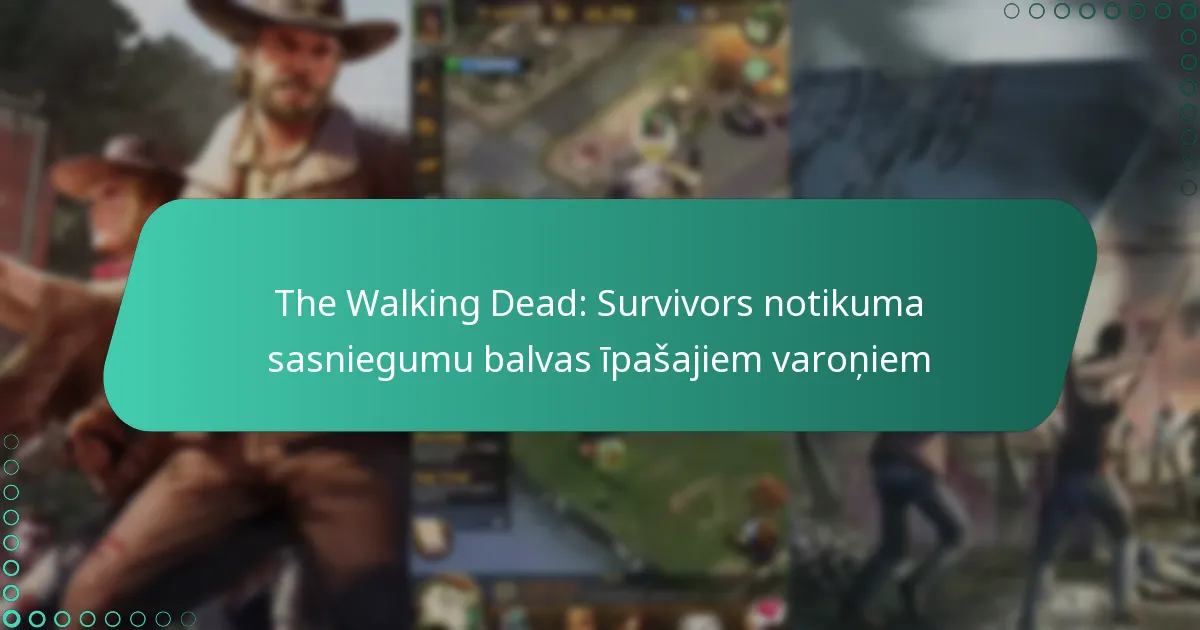 The Walking Dead: Survivors notikuma sasniegumu balvas īpašajiem varoņiem