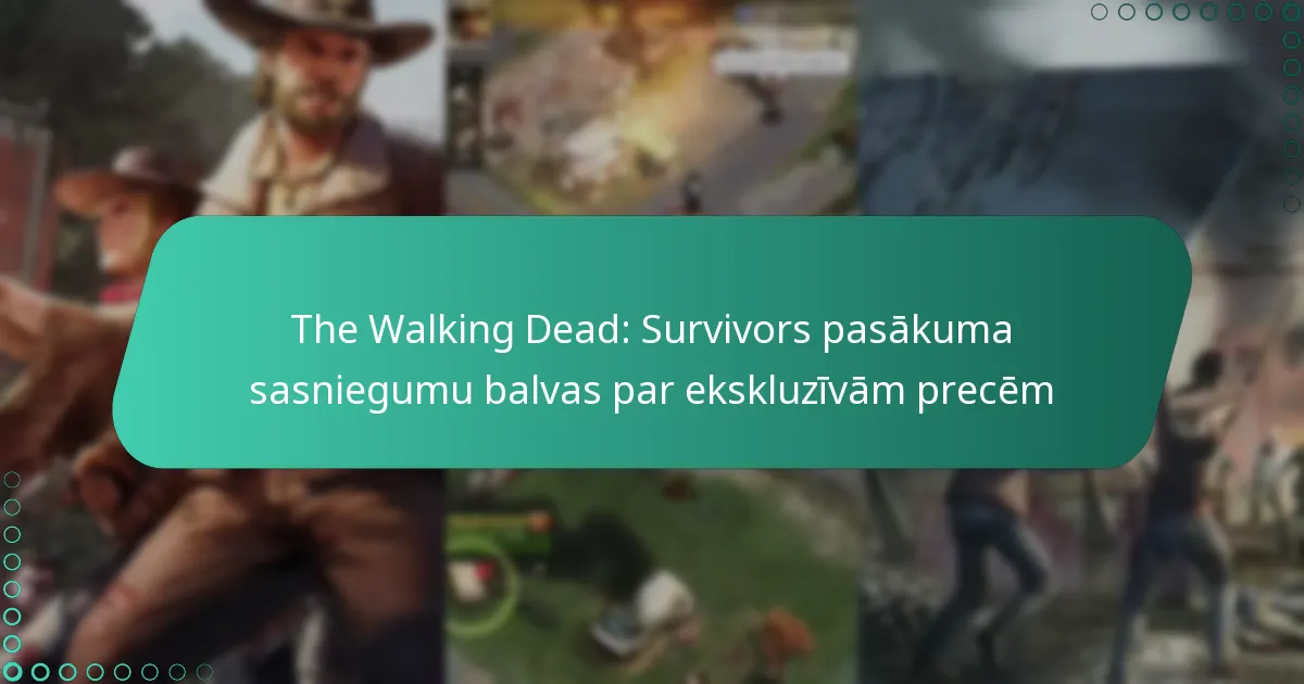 The Walking Dead: Survivors pasākuma sasniegumu balvas par ekskluzīvām precēm