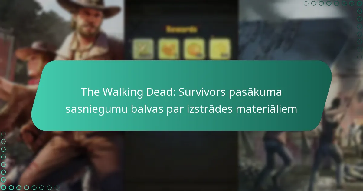 The Walking Dead: Survivors pasākuma sasniegumu balvas par izstrādes materiāliem