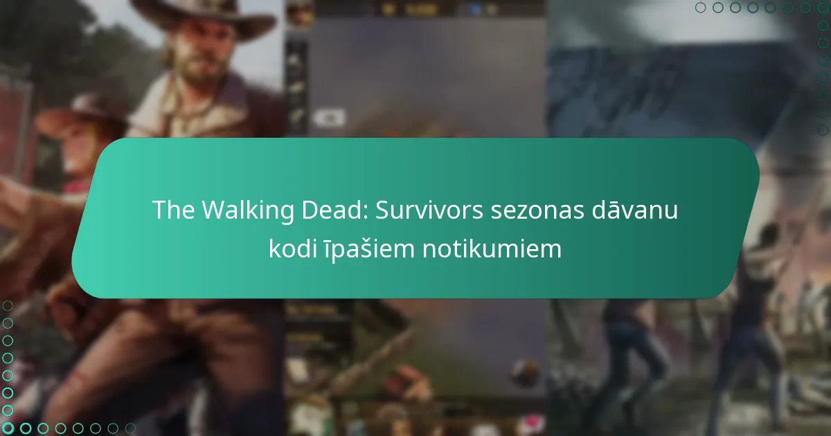 The Walking Dead: Survivors sezonas dāvanu kodi īpašiem notikumiem