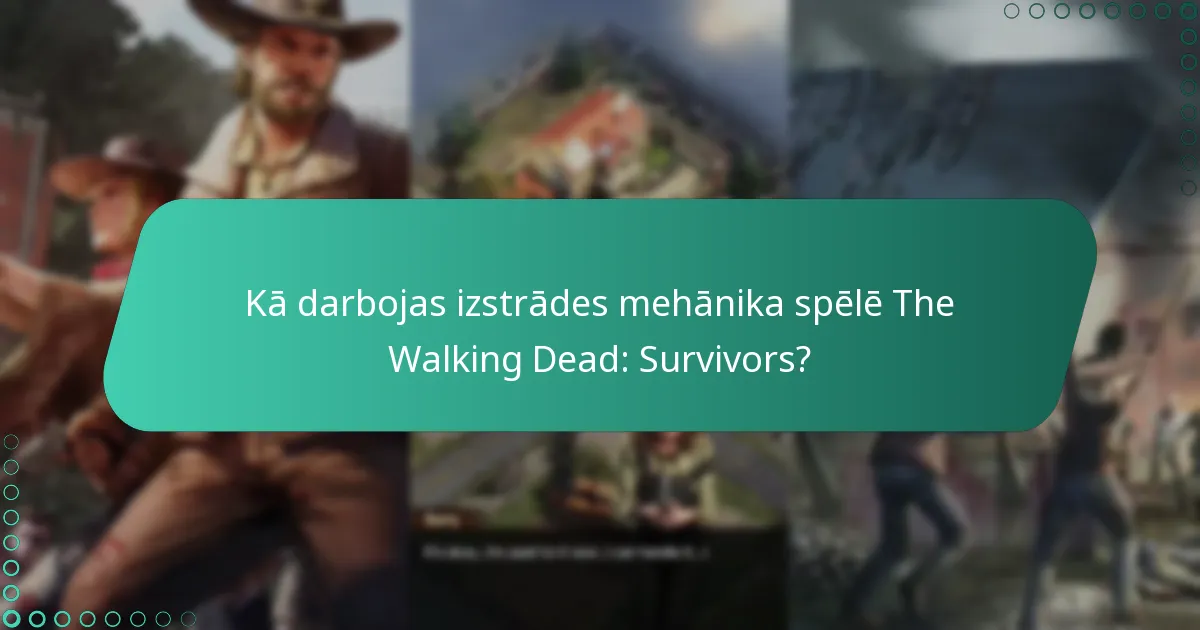 Kā darbojas izstrādes mehānika spēlē The Walking Dead: Survivors?