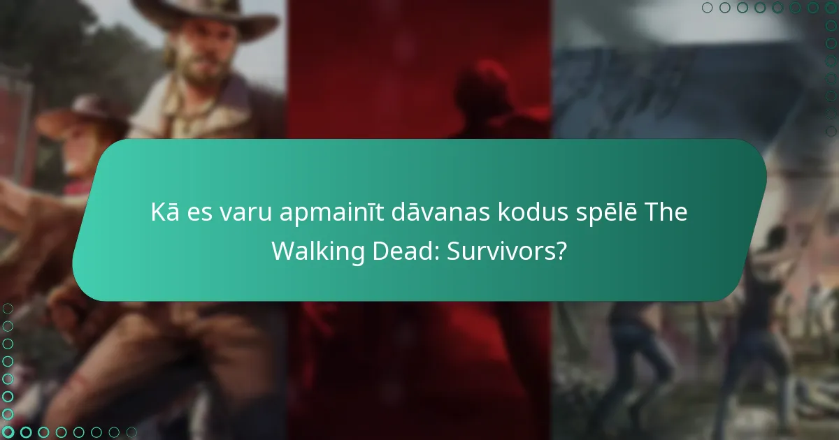 Kā es varu apmainīt dāvanas kodus spēlē The Walking Dead: Survivors?