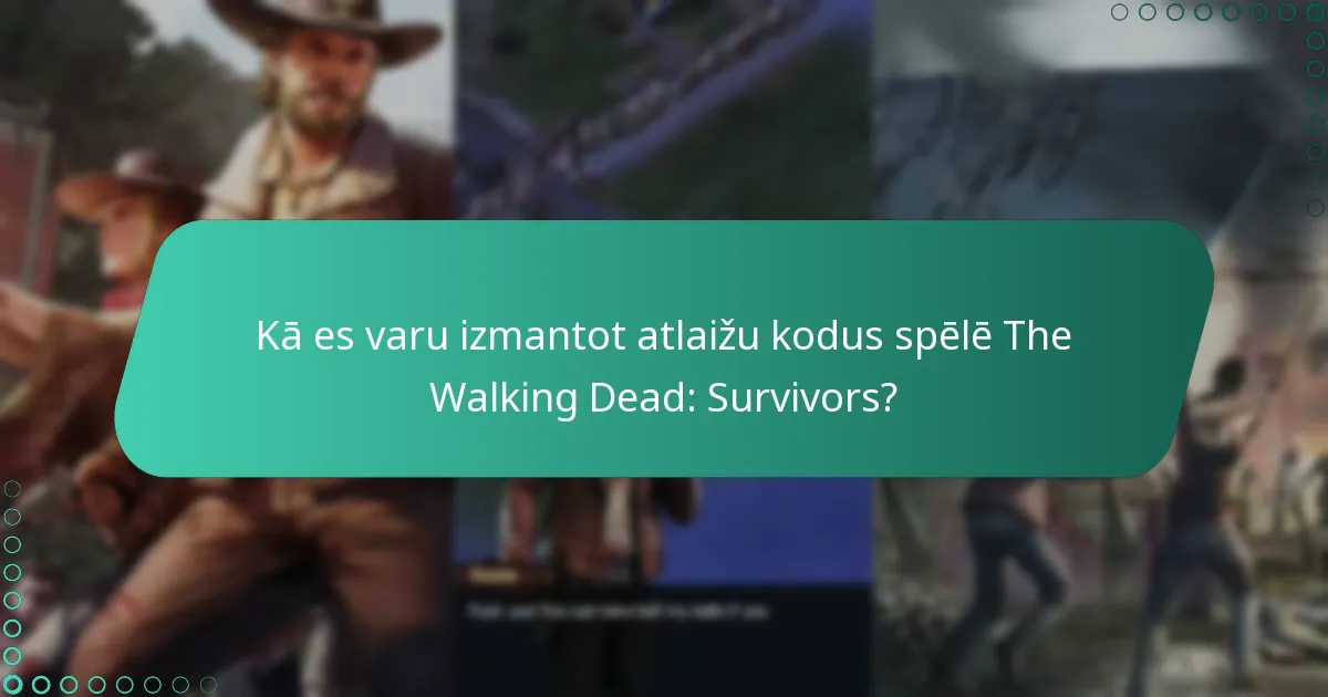 Kā es varu izmantot atlaižu kodus spēlē The Walking Dead: Survivors?