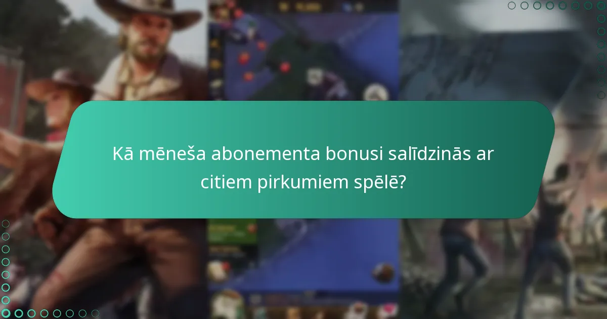 Kā mēneša abonementa bonusi salīdzinās ar citiem pirkumiem spēlē?