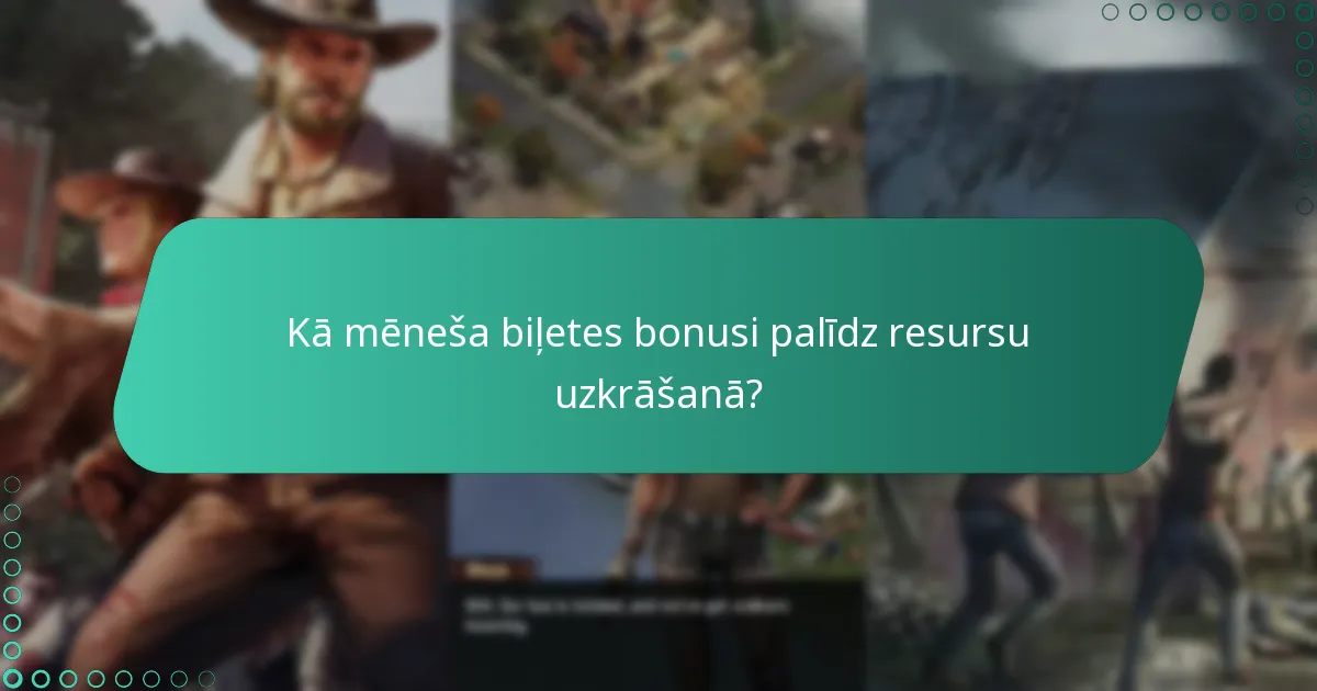 Kā mēneša biļetes bonusi palīdz resursu uzkrāšanā?
