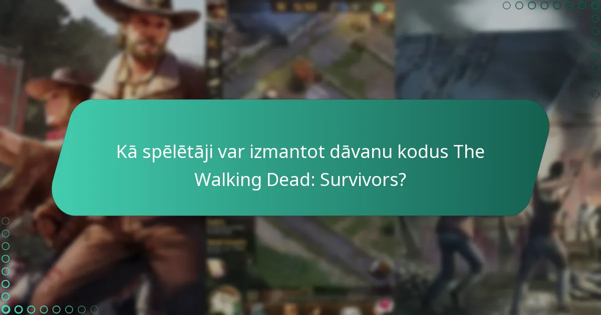 Kā spēlētāji var izmantot dāvanu kodus The Walking Dead: Survivors?