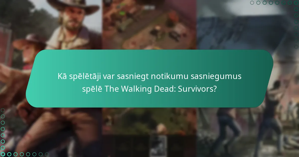 Kā spēlētāji var sasniegt notikumu sasniegumus spēlē The Walking Dead: Survivors?