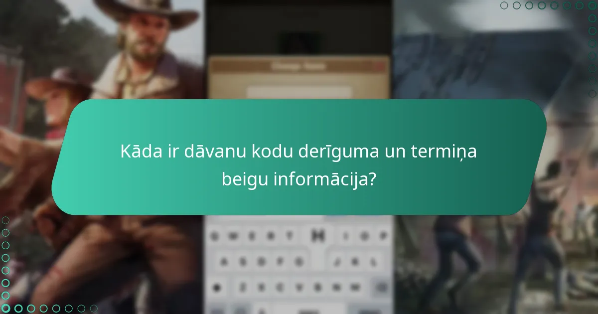Kāda ir dāvanu kodu derīguma un termiņa beigu informācija?