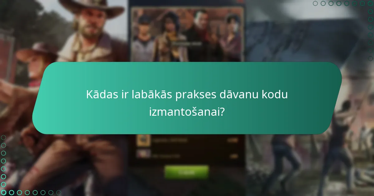 Kādas ir labākās prakses dāvanu kodu izmantošanai?