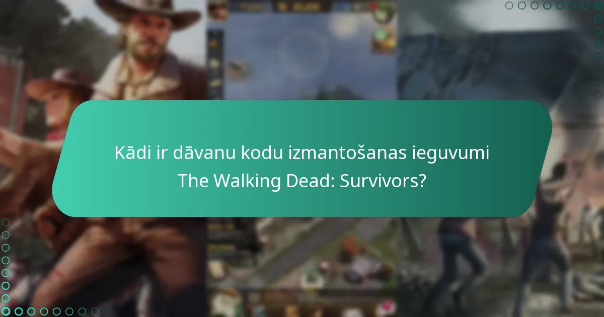 Kādi ir dāvanu kodu izmantošanas ieguvumi The Walking Dead: Survivors?