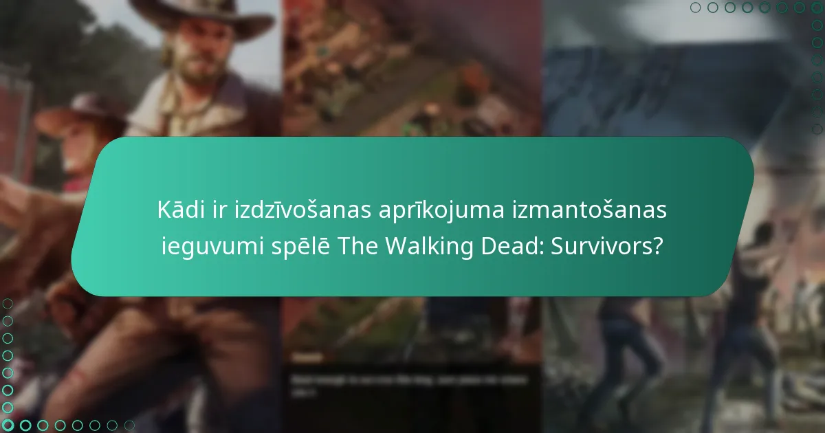 Kādas ir labākās stratēģijas izdzīvošanas aprīkojuma iegūšanai?