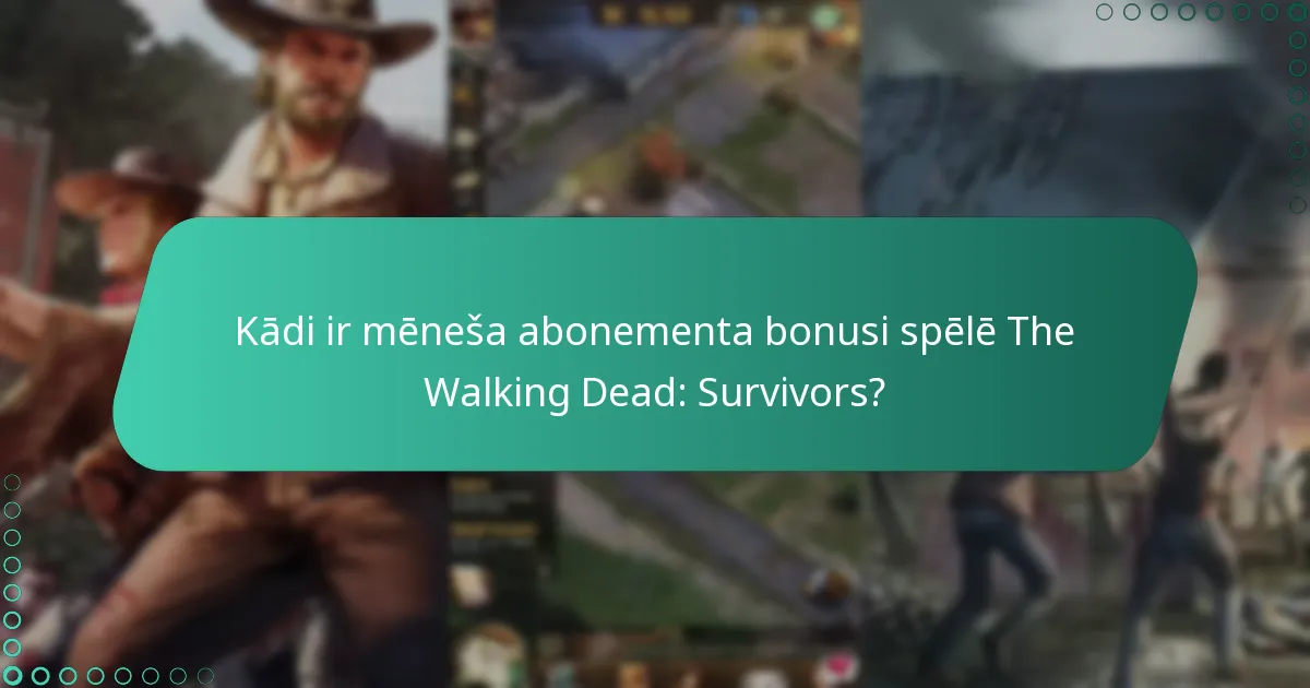 Kā mēneša abonementa bonusi salīdzinās ar citām piedāvājumiem spēlē The Walking Dead: Survivors?