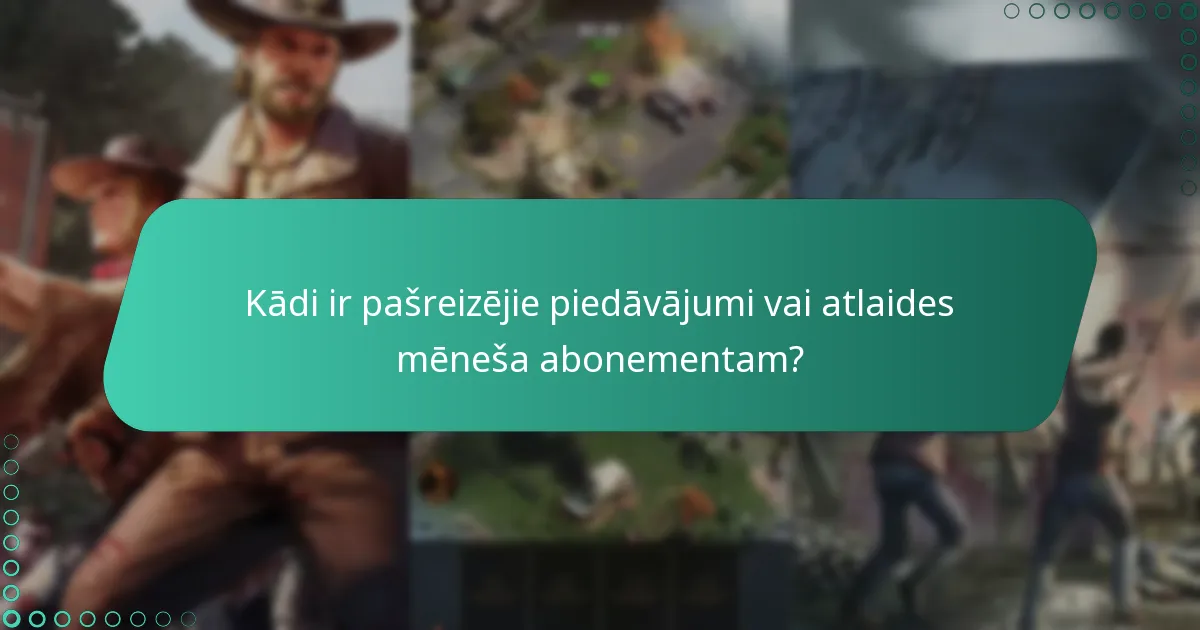 Kādi ir pašreizējie piedāvājumi vai atlaides mēneša abonementam?