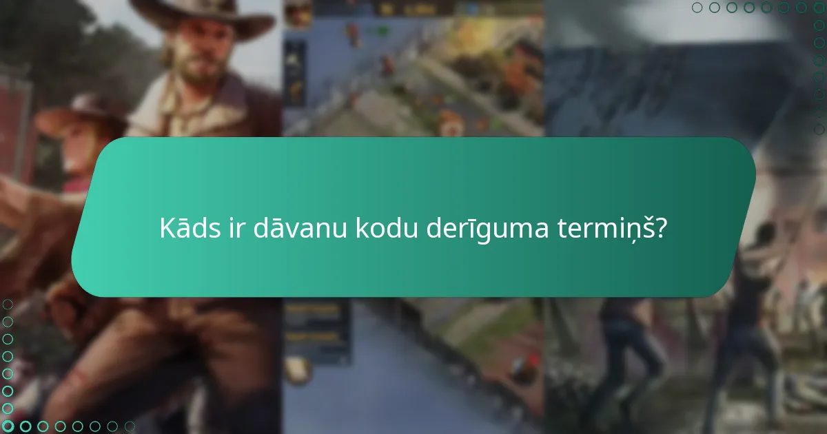 Kāds ir dāvanu kodu derīguma termiņš?